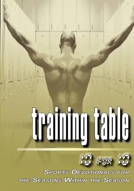 Training Table: 10 for 10 - Sports Devotionals for the Seasons Within the Season - Paperback