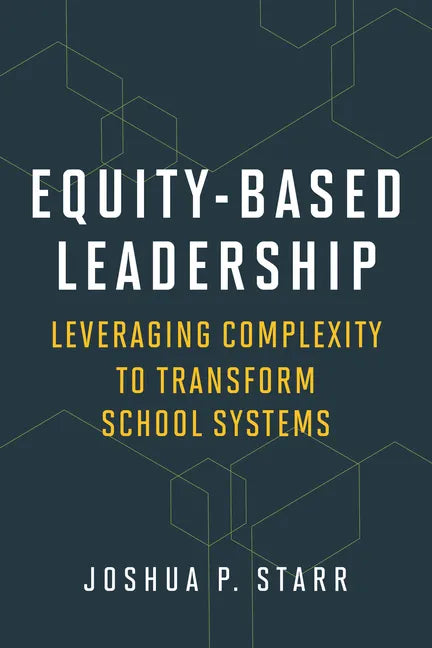 Equity-Based Leadership: Leveraging Complexity to Transform School Systems - Paperback