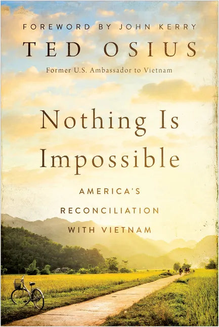 Nothing Is Impossible: America's Reconciliation with Vietnam - Hardcover