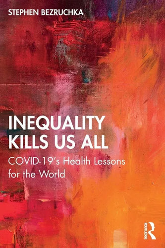 Inequality Kills Us All: Covid-19's Health Lessons for the World - Paperback