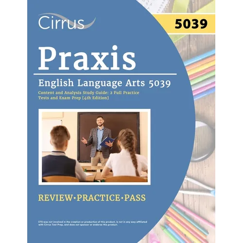 Praxis English Language Arts 5039 Content and Analysis Study Guide: 2 Full Practice Tests and Exam Prep [4th Edition] - Paperback
