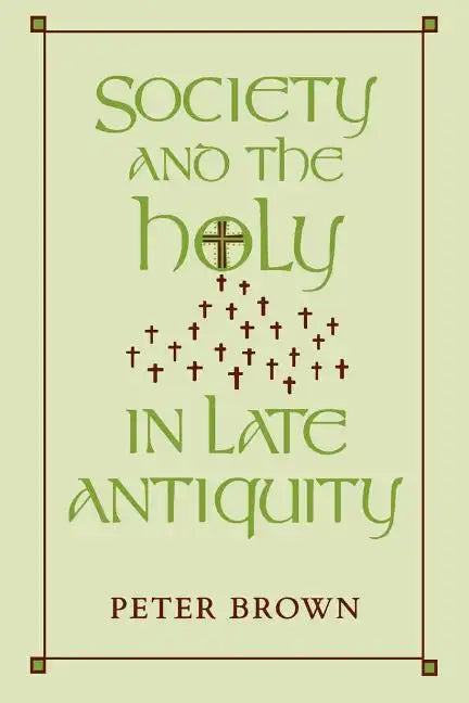 Society and the Holy in Late Antiquity - Paperback