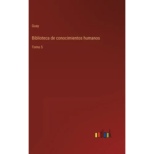 Biblioteca de conocimientos humanos: Tomo 5 - Hardcover