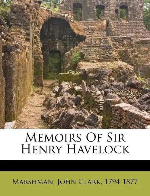 Memoirs of Sir Henry Havelock - Paperback
