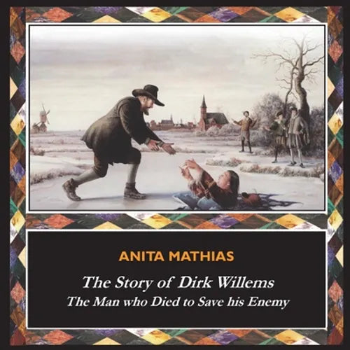 The Story of Dirk Willems: The Man who Died to Save his Enemy - Paperback