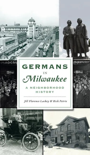 Germans in Milwaukee: A Neighborhood History - Hardcover