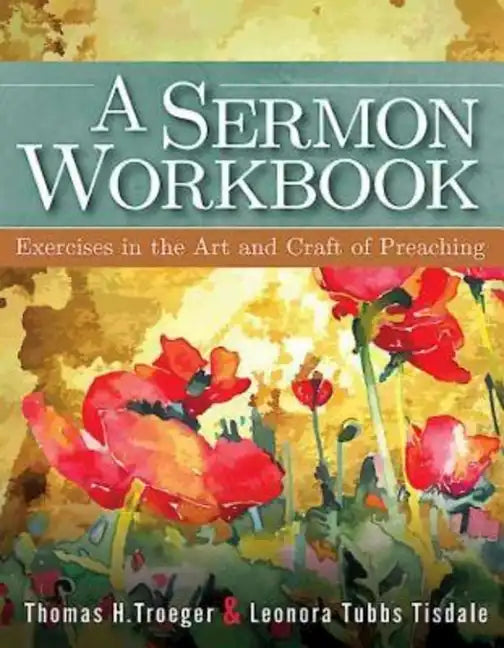A Sermon Workbook: Exercises in the Art and Craft of Preaching - Paperback