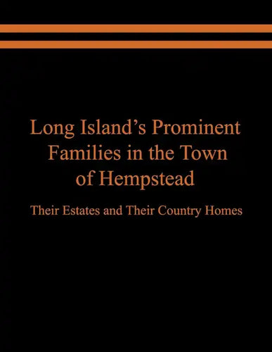 Long Island's Prominent Families in the Town of Hempstead: Their Estates and Their Country Homes - Paperback