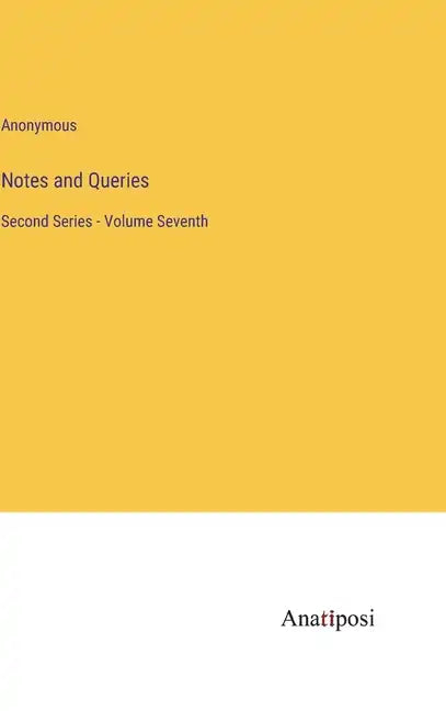 Notes and Queries: Second Series - Volume Seventh - Hardcover