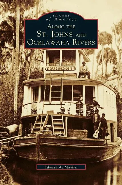 Along the St. Johns and Ocklawaha Rivers - Hardcover