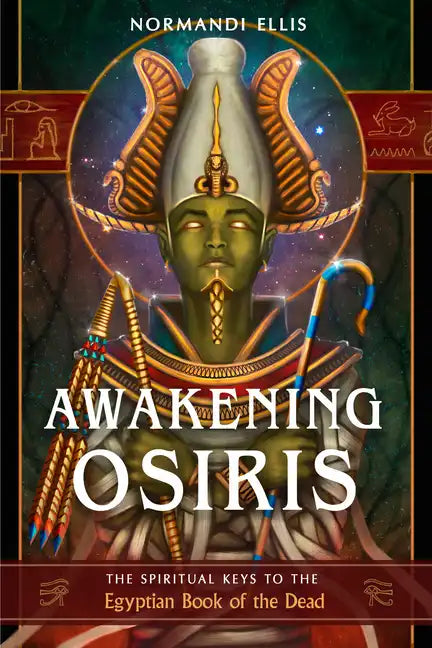 Awakening Osiris: The Spiritual Keys to the Egyptian Book of the Dead - Paperback