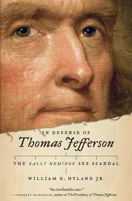 In Defense of Thomas Jefferson: The Sally Hemings Sex Scandal - Hardcover