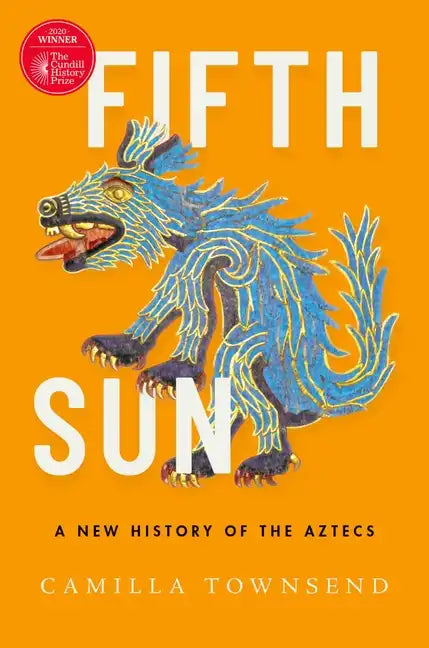 Fifth Sun: A New History of the Aztecs - Hardcover