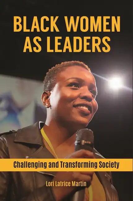 Black Women as Leaders: Challenging and Transforming Society - Hardcover