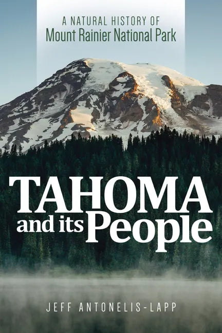 Tahoma and Its People: A Natural History of Mount Rainier National Park - Paperback