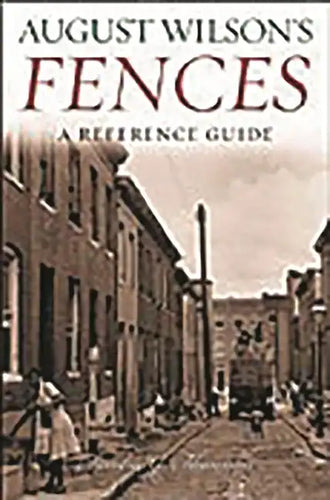 August Wilson's Fences: A Reference Guide - Hardcover