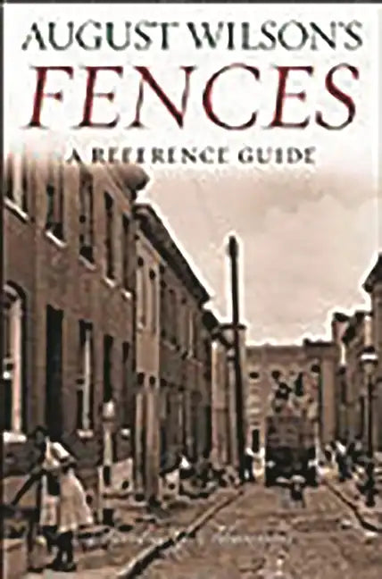 August Wilson's Fences: A Reference Guide - Hardcover