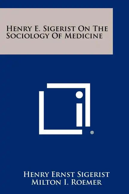 Henry E. Sigerist On The Sociology Of Medicine - Paperback