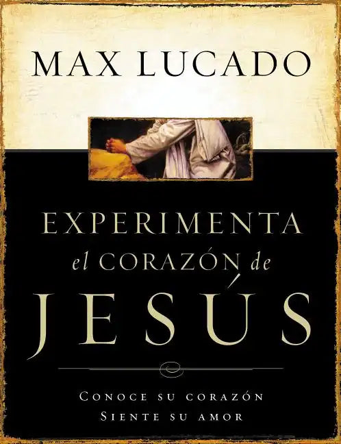 Experimente El Corazon de Jesus: Conozca Su Corazon, Sienta Su Amor = Experiencing the Heart of Jesus = Experiencing the Heart of Jesus - Paperback