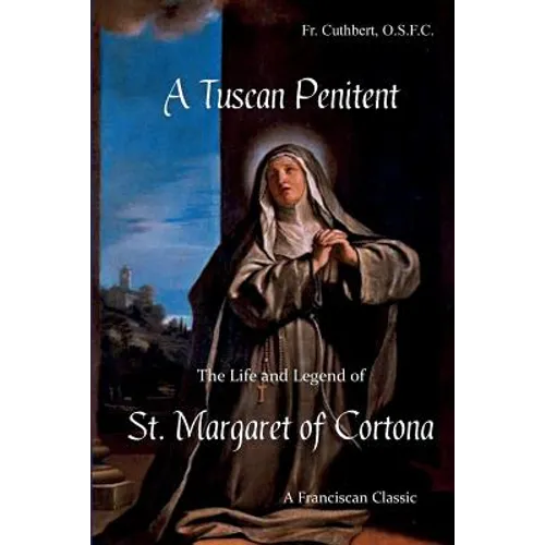 A Tuscan Penitent: The Life and Legend of St. Margaret of Cortona - Paperback