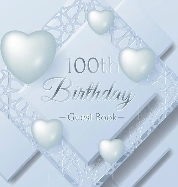 100th Birthday Guest Book: Keepsake Gift for Men and Women Turning 100 - Hardback with Funny Ice Sheet-Frozen Cover Themed Decorations & Supplies, Per - Hardcover