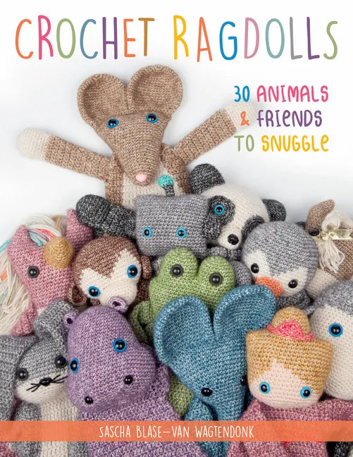 Crochet Ragdolls: 30 Animals and Friends to Snuggle - Paperback