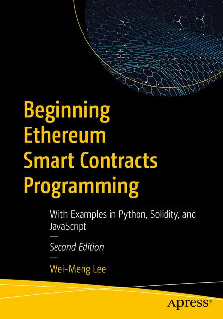 Beginning Ethereum Smart Contracts Programming: With Examples in Python, Solidity, and JavaScript - Paperback