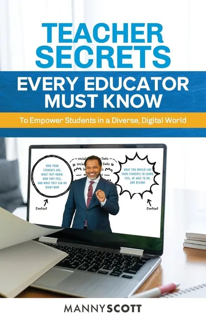 Teacher Secrets Every Educator Must Know to Empower Students in a Diverse, Digital World - Paperback