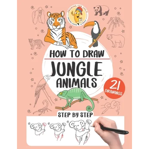 How to draw the jungle animals: 21 step-by-step drawings - Paperback