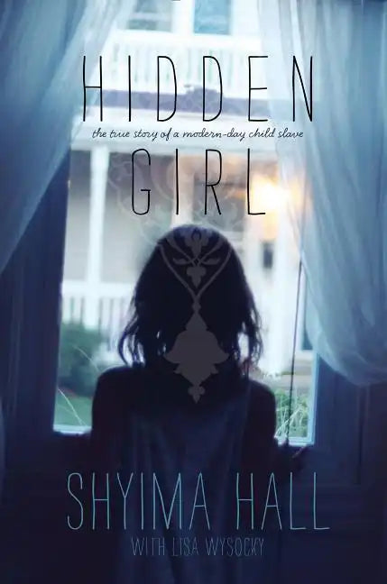 Hidden Girl: The True Story of a Modern-Day Child Slave - Paperback