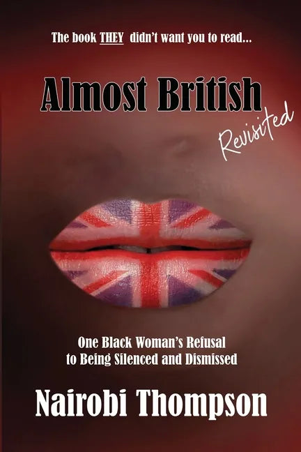 Almost British - Revisited: One Black Woman's Refusal to Being Silenced and Dismissed - Paperback