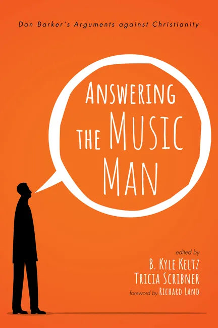 Answering the Music Man: Dan Barker's Arguments Against Christianity - Paperback