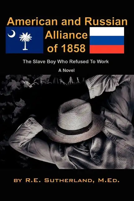 American and Russian Alliance of 1858: The Slave Boy Who Refused To Work - Paperback