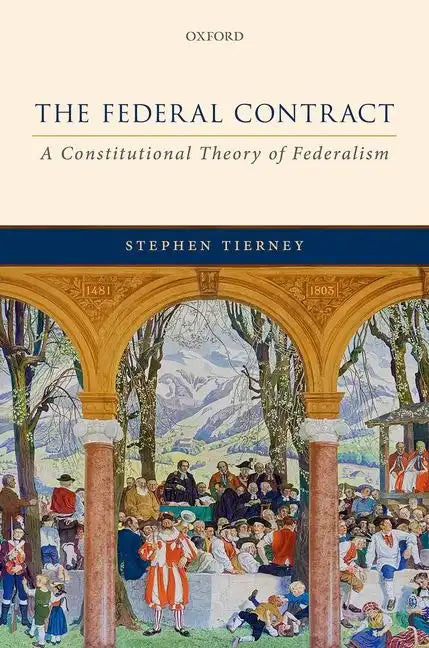 The Federal Contract: A Constitutional Theory of Federalism - Hardcover