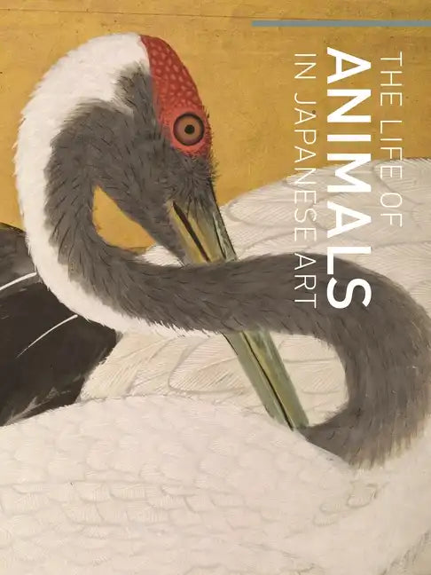 The Life of Animals in Japanese Art - Hardcover