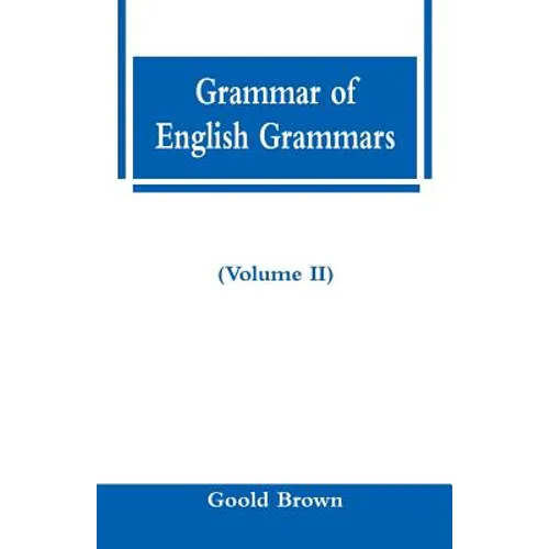 Grammar of English Grammars (Volume II) - Paperback