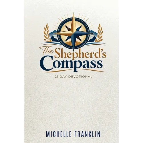 The Shepherd's Compass 21 Day Devotional: A Self-Care 21 Day Devotional - Paperback