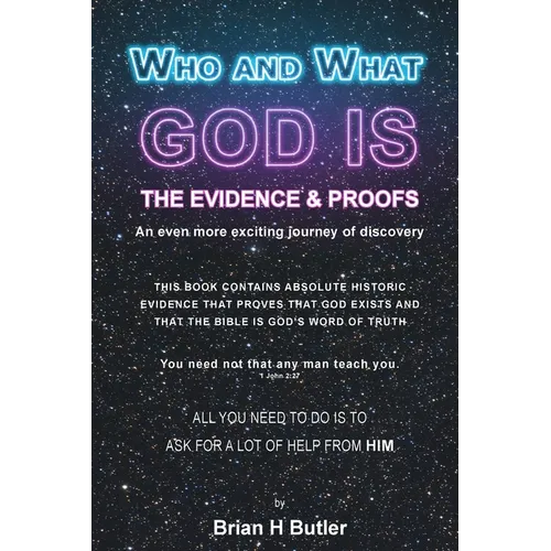 Who and What God Is: The Evidence and Proofs - Paperback