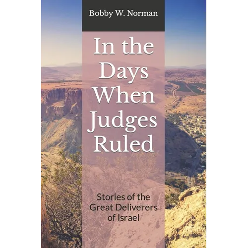 In the Days When Judges Ruled: Stories of the Great Deliverers of Israel - Paperback