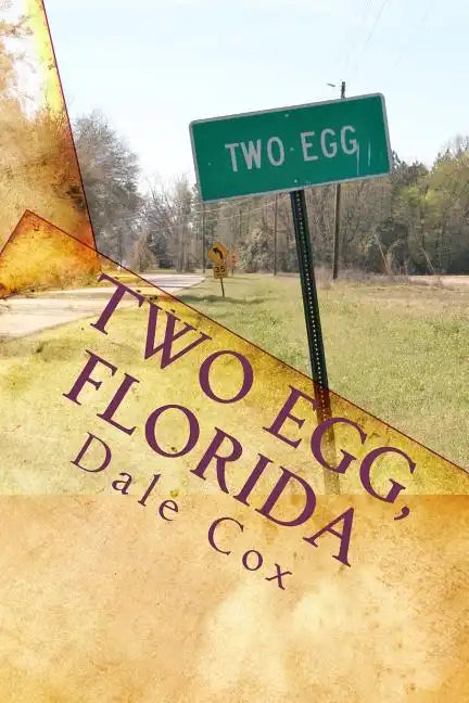 Two Egg, Florida: A Collection of Ghost Stories, Legends and Unusual Facts - Paperback