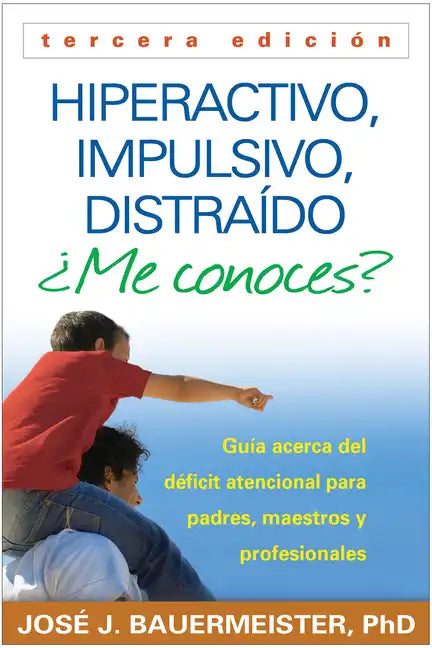 Hiperactivo, Impulsivo, Distraído ¿Me Conoces?: Guía Acerca del Déficit Atencional (Tdah) Para Padres, Maestros Y Profesionales - Paperback
