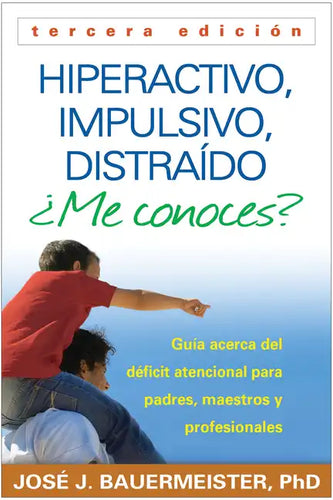 Hiperactivo, Impulsivo, Distraído ¿Me Conoces?: Guía Acerca del Déficit Atencional (Tdah) Para Padres, Maestros Y Profesionales - Paperback