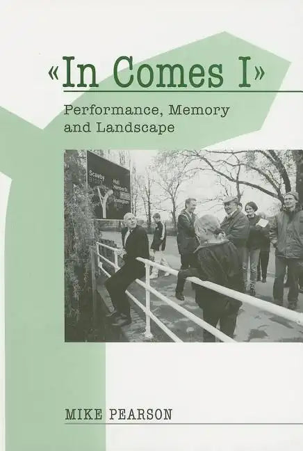 In Comes I: Performance, Memory and Landscape - Paperback