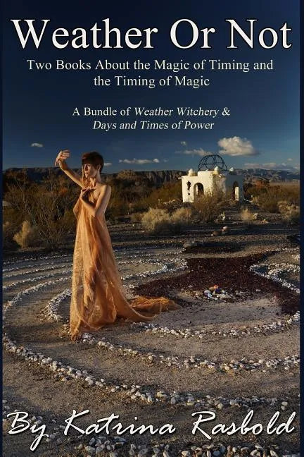 Weather or Not: Two Books About the Magic of Timing & the Timing of Magic - Paperback