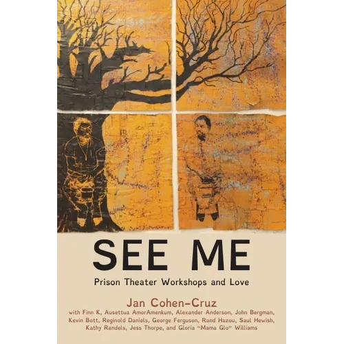 See Me: Prison Theater Workshops and Love - Hardcover