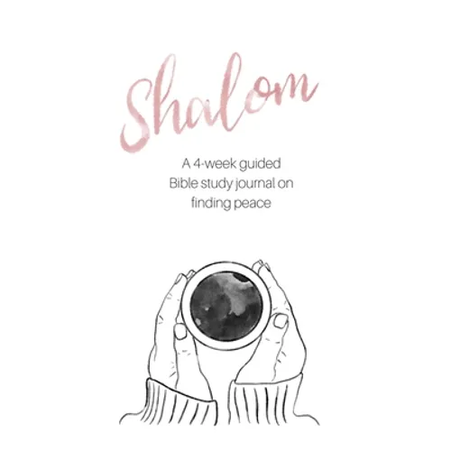Shalom: A 4-Week Guided Bible Study Journal on Finding Peace - Paperback