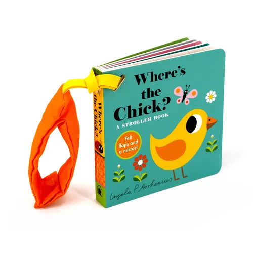 Where's the Chick?: A Stroller Book: (An Interactive, Sensory Lift-The-Flap Book with Felt Flaps and a Mirror for Babies & Toddlers. Friendly Baby Far - Board Book