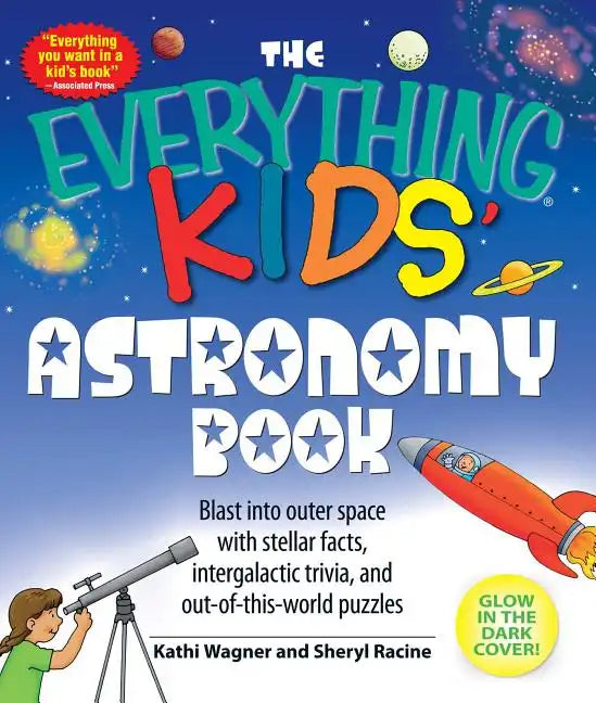 The Everything Kids' Astronomy Book: Blast Into Outer Space with Stellar Facts, Intergalatic Trivia, and Out-Of-This-World Puzzles - Paperback