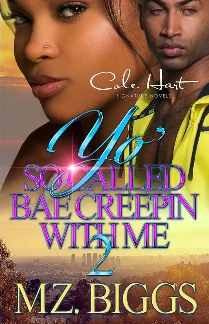 Yo' So Called Bae Creepin With Me 2: An Urban Romance: Finale - Paperback