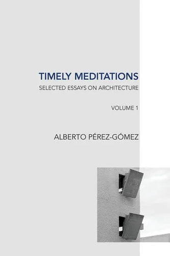 Timely Meditations, vol.1: Architectural Theories and Practices - Paperback